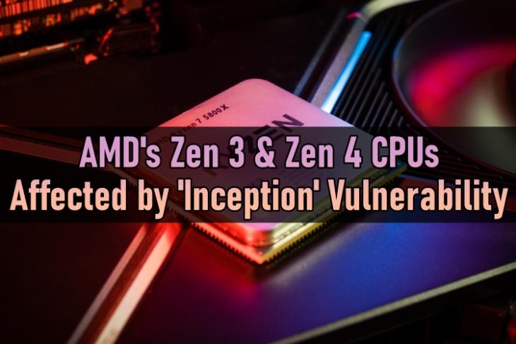 AMD “Inception” 漏洞将会影响到 AMD Zen 3 和 Zen 4 架构所有CPU - EVLIT